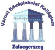 ZALAEGERSZEGI VÁROSI KÖZÉPISKOLAI KOLLÉGIUM 8900 Zalaegerszeg Göcseji út 16.