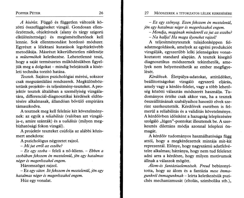 P o pper P é t e r 26 A kísérlet. Függő és független változók közötti összefüggéseket vizsgál.