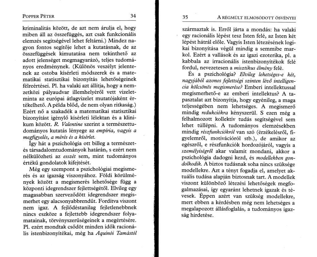 P o pper P é t e r 34 kriminalitás között, de azt nem árulja el, hogy miben áll az összefüggés, azt csak funkcionális elemzés segítségével lehet feltárni.