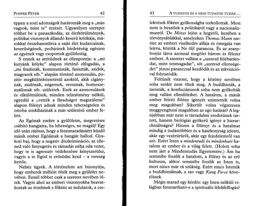 P o pper P é t e r 42 éppen a testi adottságok határozzák meg a más vagyok, mint te érzését.