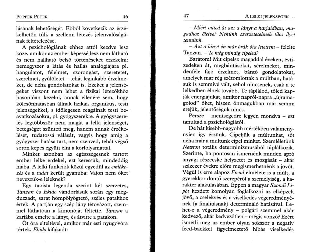P o pper P é t e r 4 6 lásának lehetőségét. Ebből következik az érzékelhetőn túli, a szellemi létezés jelenvalóságának feltételezése.