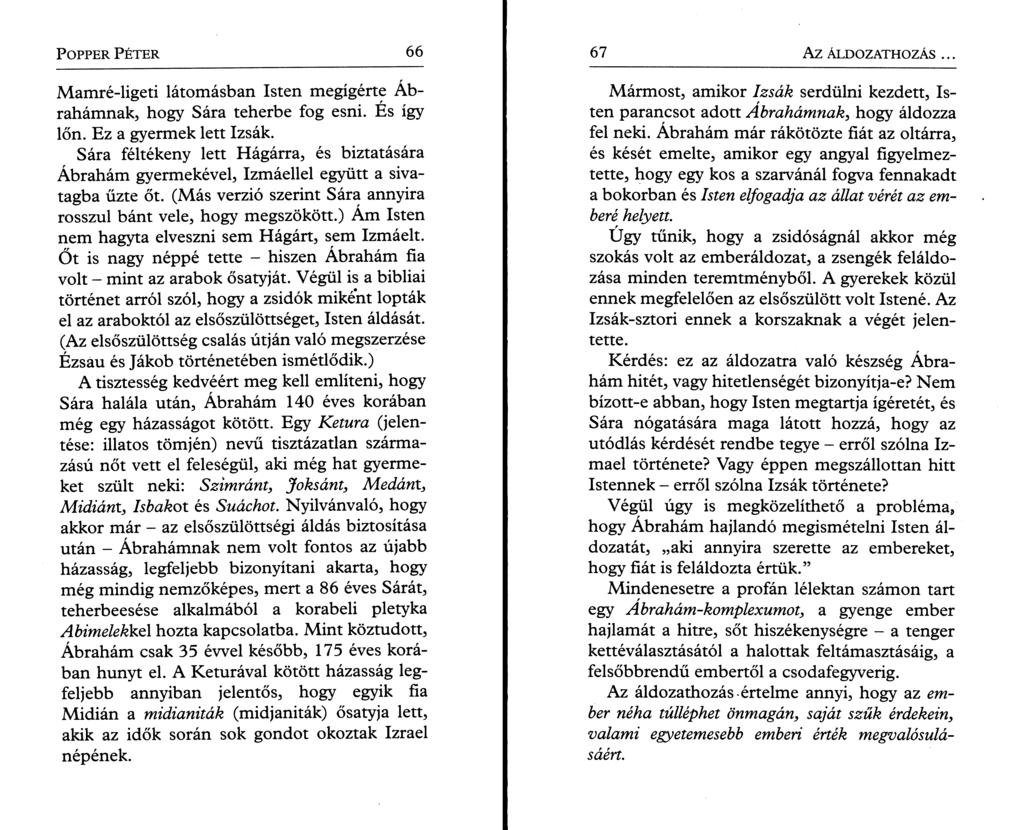 P o pper P é t e r 66 Mamré-ligeti látomásban Isten megígérte Ábrahámnak, hogy Sára teherbe fog esni. És így lön. Ez a gyermek lett Izsák.