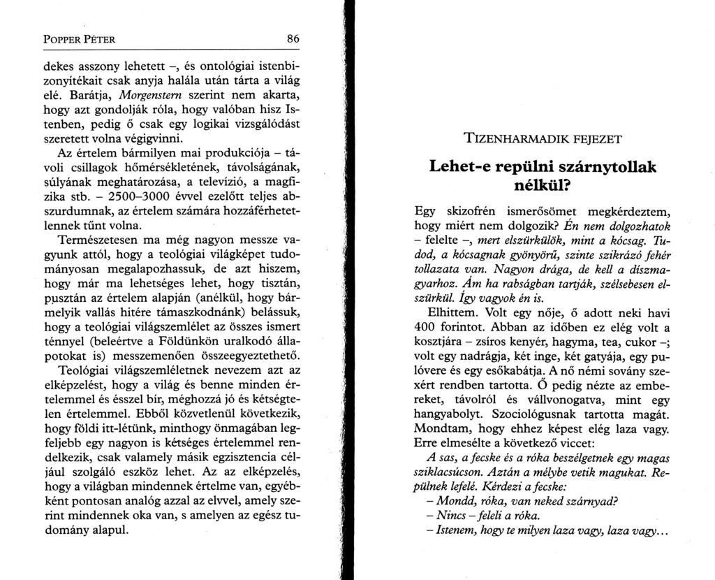 P o pper P é t e r 86 dekes asszony lehetett -, és ontológiai istenbizonyítékait csak anyja halála után tárta a világ elé.