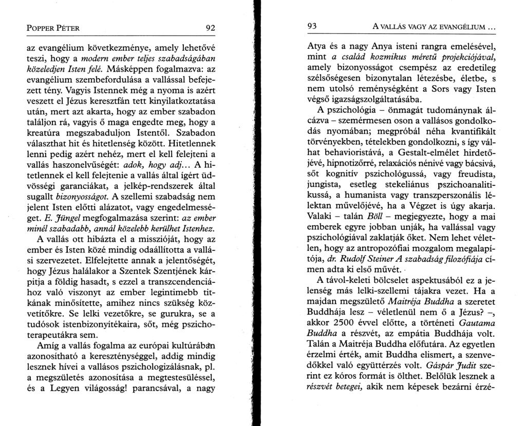 P o pper P é t e r 9 2 az evangélium következménye, amely lehetővé teszi, hogy a modem ember teljes szabadságában közeledjen Isten felé.