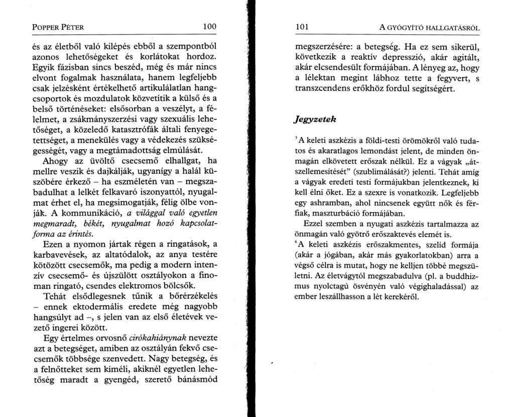 P o pper P é t e r 100 és az életből való kilépés ebből a szempontból azonos lehetőségeket és korlátokat hordoz.