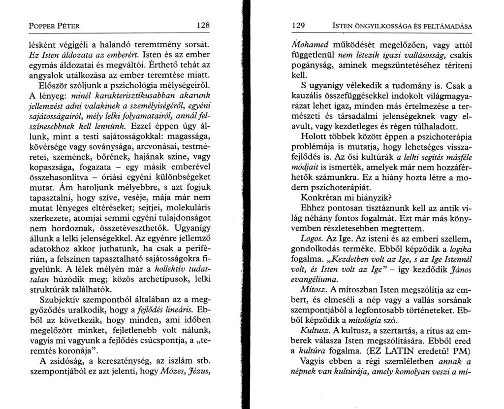 P o pper P é t e r 128 lésként végigéli a halandó teremtmény sorsát. Ez Isten áldozata az emberért. Isten és az ember egymás áldozatai és megváltói.
