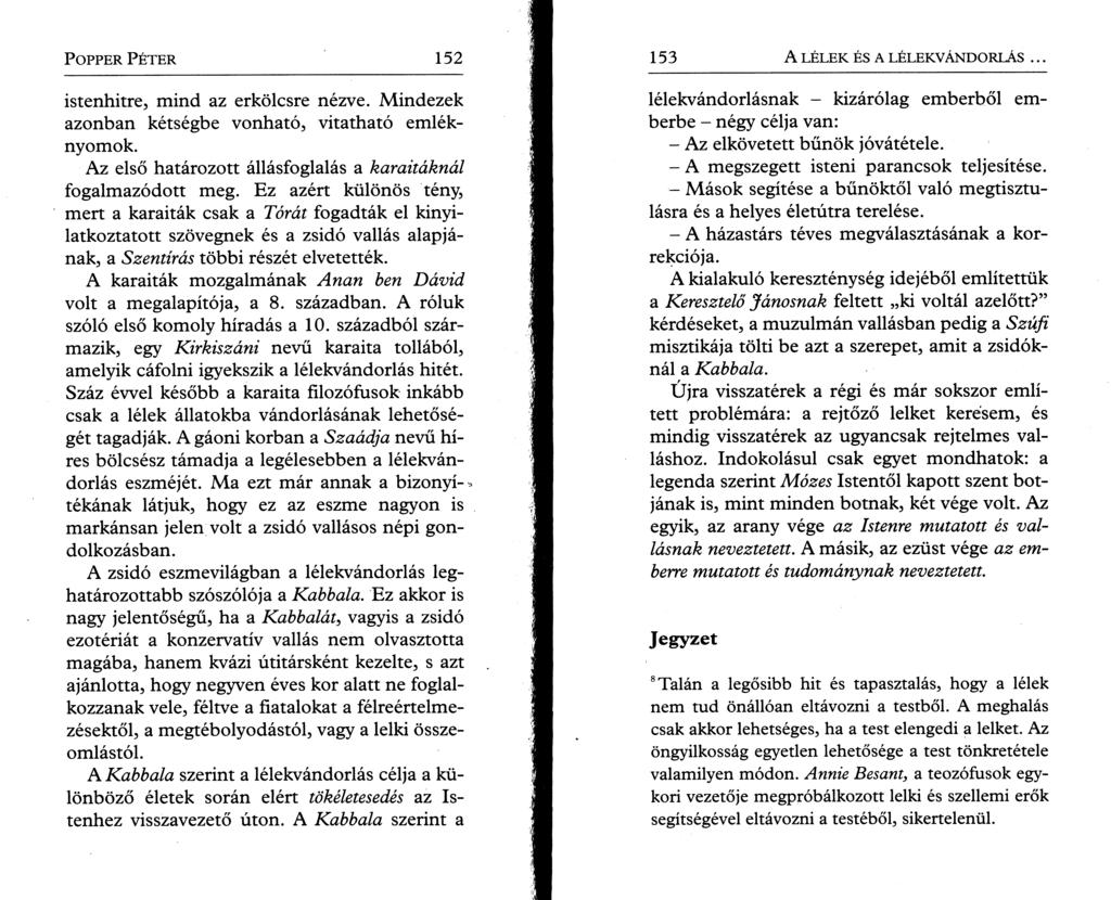 P o pper P é t e r 152 istenhitre, mind az erkölcsre nézve. Mindezek azonban kétségbe vonható, vitatható emléknyomok. Az első határozott állásfoglalás a karaitoknál fogalmazódott meg.