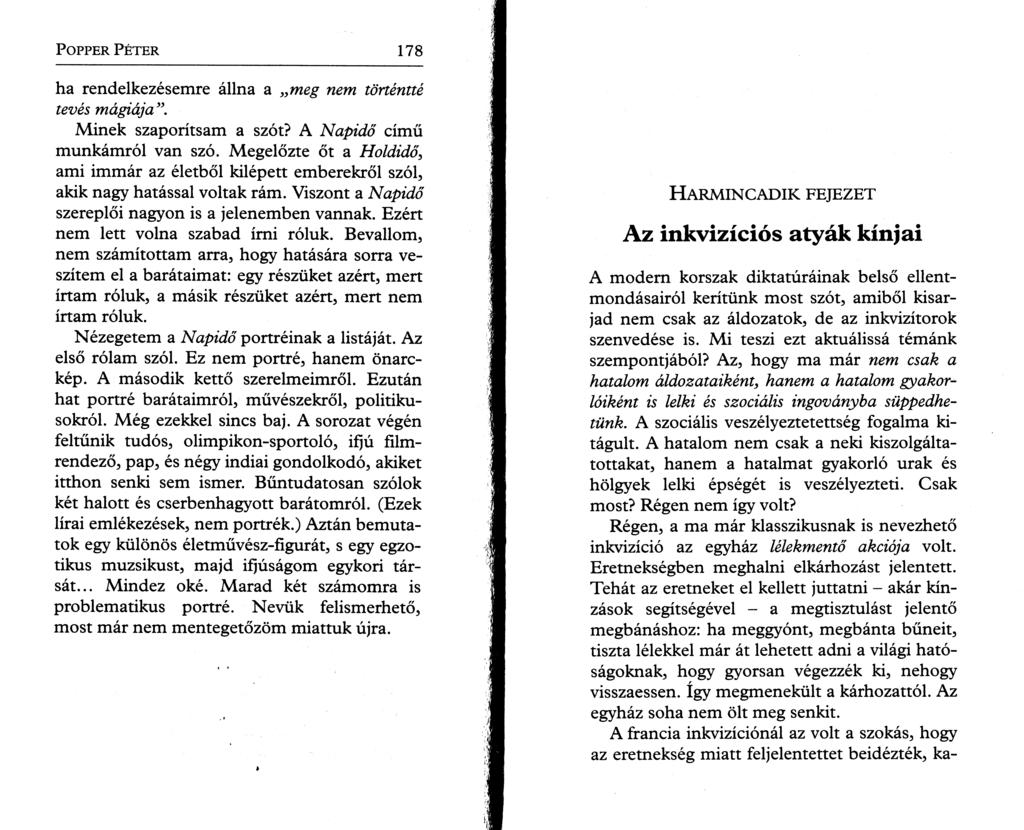 P o pper P é t e r 178 ha rendelkezésemre állna a meg nem történtté tevés mágiája Minek szaporítsam a szót? A Napidő című munkámról van szó.