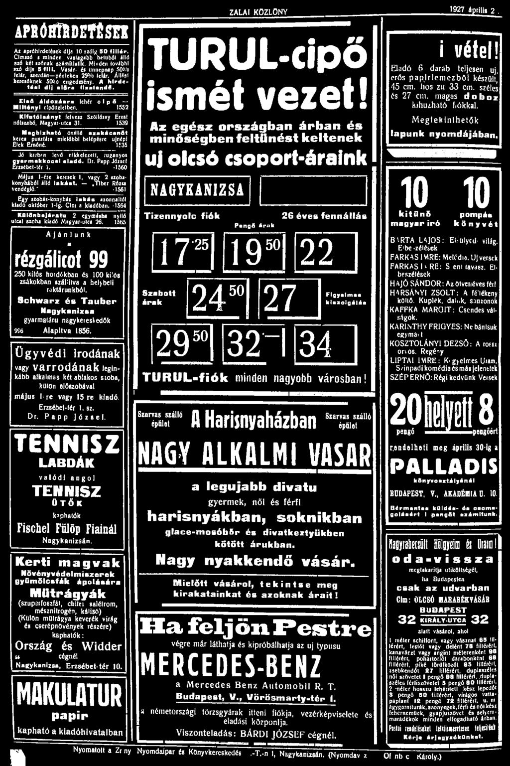 APBÓfltfiDSTÉSEI Az apróhirdetések dija 10 szál* 50 fillér. Cimsró s minden vastagabb beluből illó szó két szónak szioiitlatlk. Minden tovjbhl izó dija 5 flll.