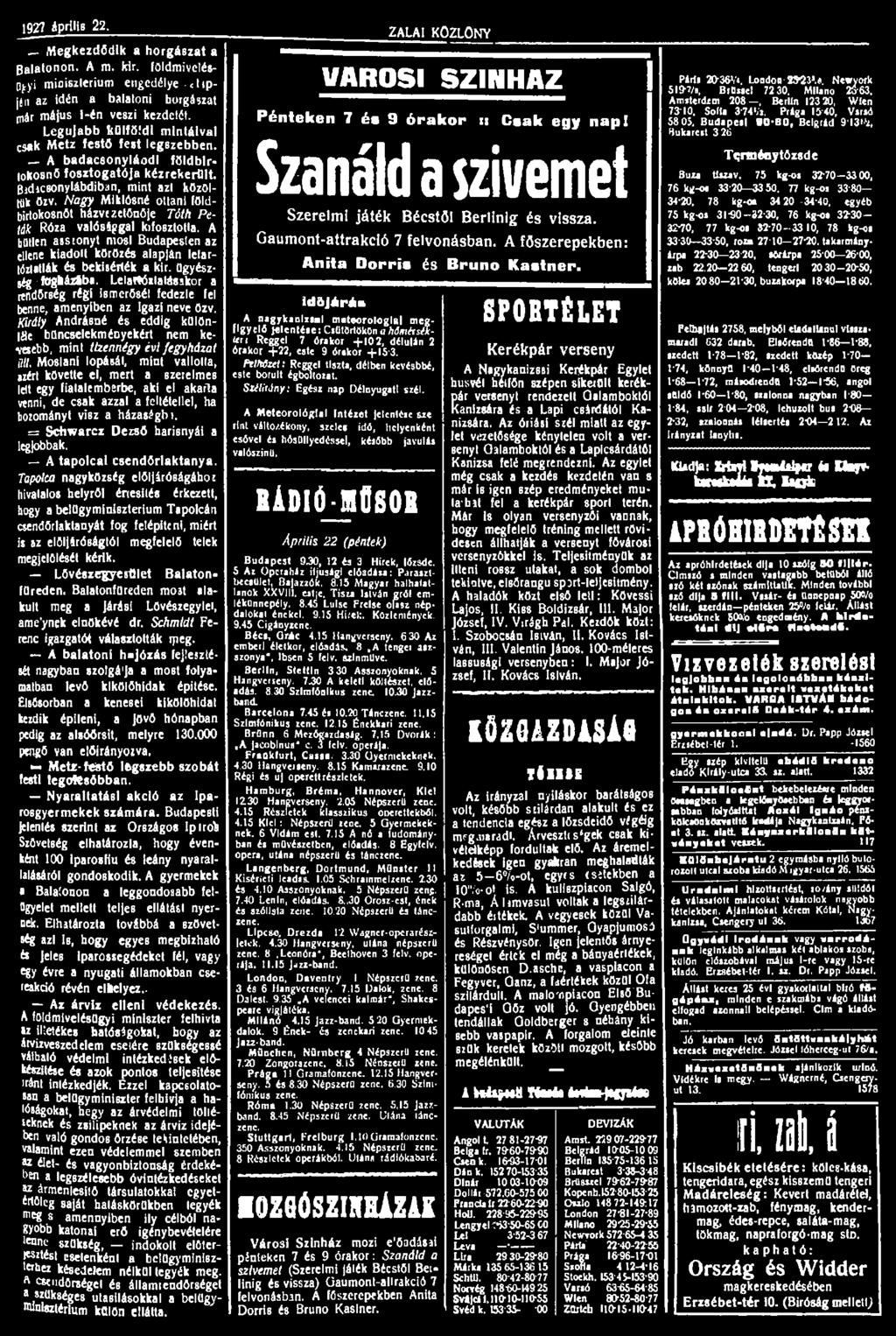 1927 iprllis 22. _ Megkezdődik a horgászat a Balatonon. A m. kir. földmivelés- O^yi minisztérium engedélye «tipjtn az idén a balatoni horgászat pár május 1-én veszi kezdetét.