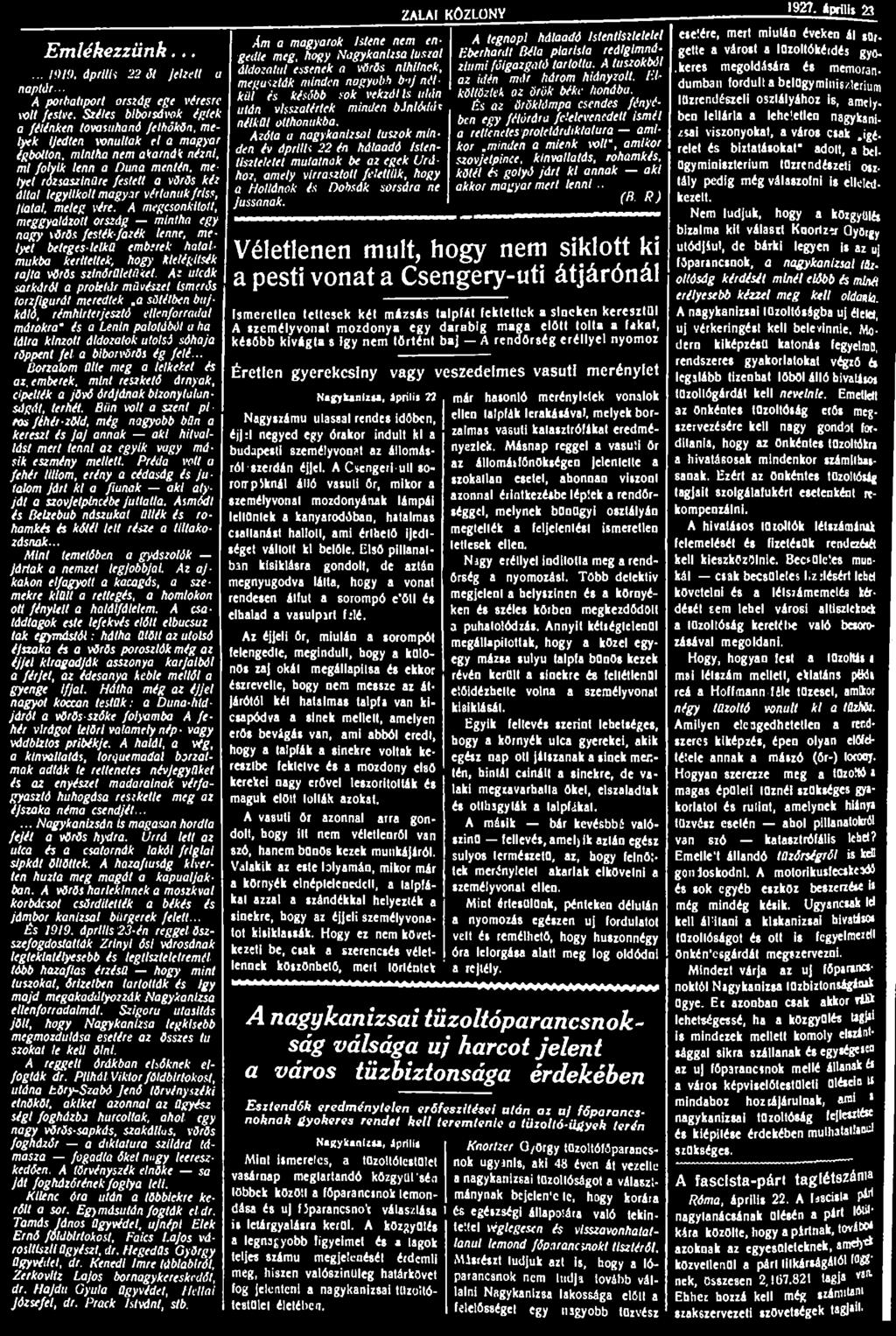 Emlékezzünk...... 1919. április 22 ál Jelzett a naptár... A porbaliporl ország ege véresre voll festve.