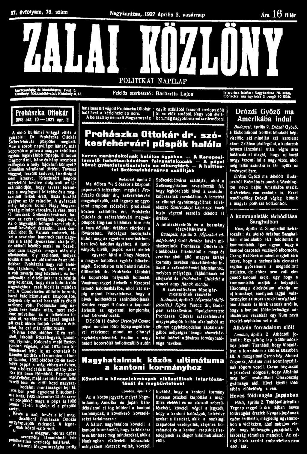 j7. évfolyam, 79. szám Nagykanizsa, 1927 április 3, vasárnap Ara 16 fillér ZiliI KÖZLÖNY POLITIKAI NAPILAP Sartmtote b Uadóhhatal Ffe 5. KorihdjH MddadOlilvalal: KWaludy-u. 15.