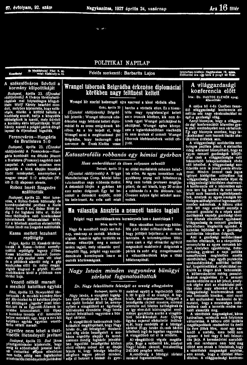 07. évfolyam, 92. széni Nagykanizsa, 1927 április 24, vasárnap Ari 1 6 fillér s> < POLITIKAI NAPILAP Xwttdjl b kúdóhhztzl Fóut 5, az. italtklafaliidy-ii.15.