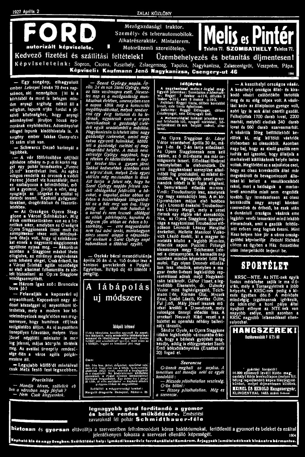 1927 április 21 ZALAI KÖZLÖNY 3 FORD aulorizált képviselete. Motorüzemii szerelőtelep. Kedvező fizetési és szállítási feltételek! Mezőgazdasági traktor. Személy- és telierautomobilok. Alkatrészraktár.