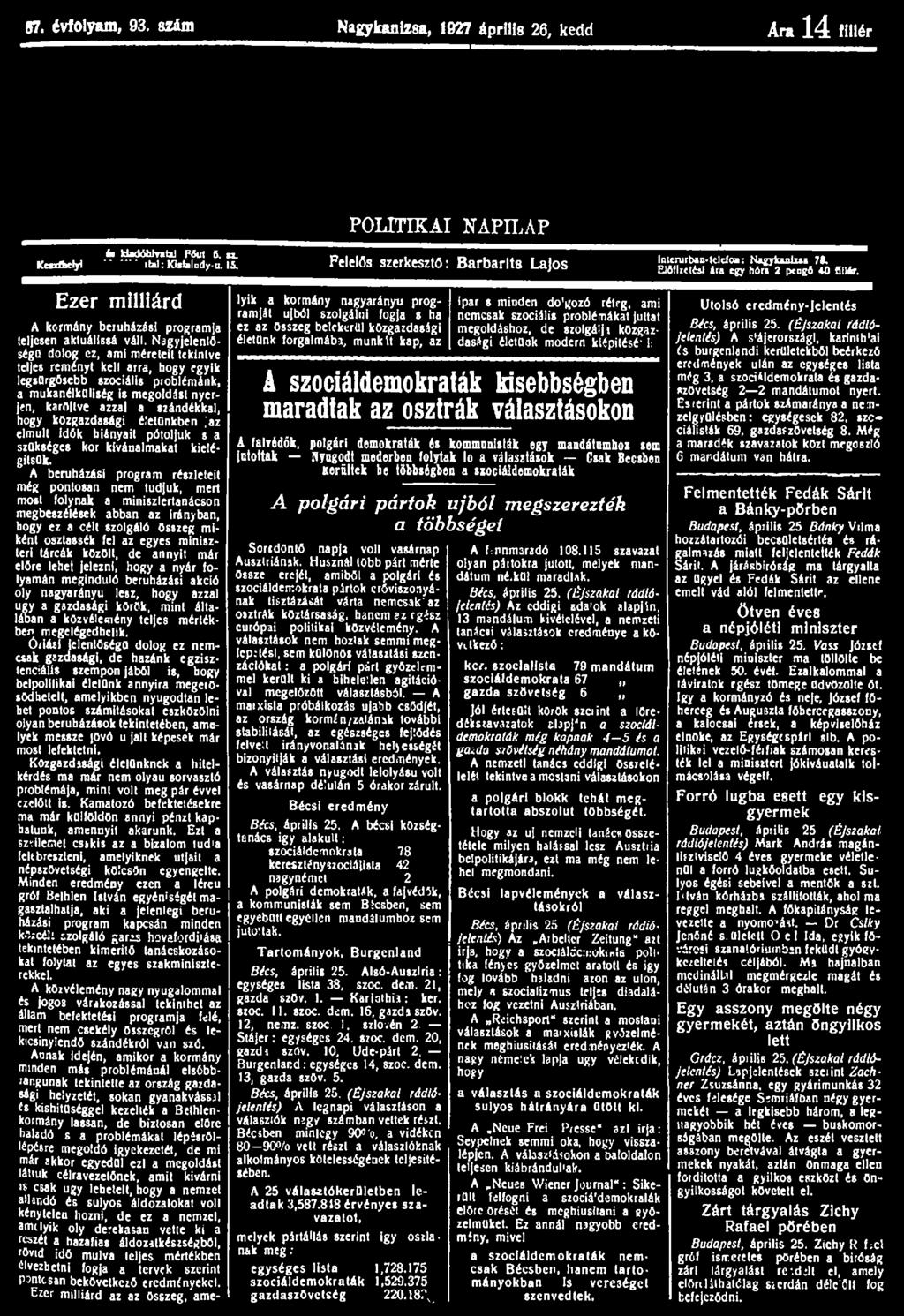 g7. évfolyam, 93. szám Nagykanizsa, >927 április 26, kedd Ara 14 fillér POLITIKAI NAPILAP Keszthelyi éi HadóhlntiJ Fóut 6. u. ital: Kistaludy-u.