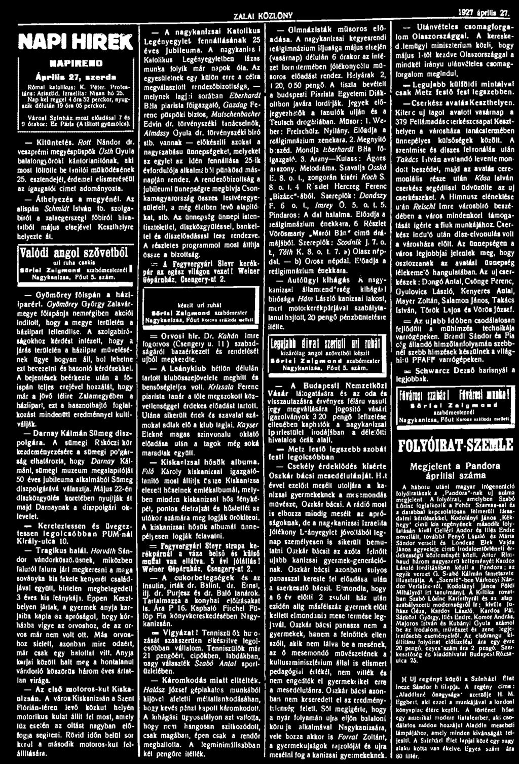 NAPI HIREK JIPIREBO április 27, szerda Római katolikus: K. Pétét. Protestáns: Arisztid. Izraelita: Nisan hé 25. Nap kel reggel 4 óra 52 perckor, nyugszik délután 19 óra 05 perckor.