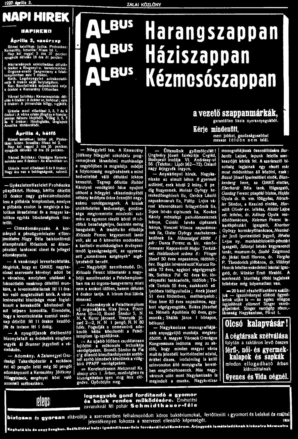 1927 április 3. NAPI HÍREK ümpiremn Április 3, waaúrníip Rómái katolikus: juüica. Protestáns: Keresztély. Izraelita: Nisan hó I. Nap kct reggel 5 óra 37 perckai nyugszik délután 18 óra 31 perckor.