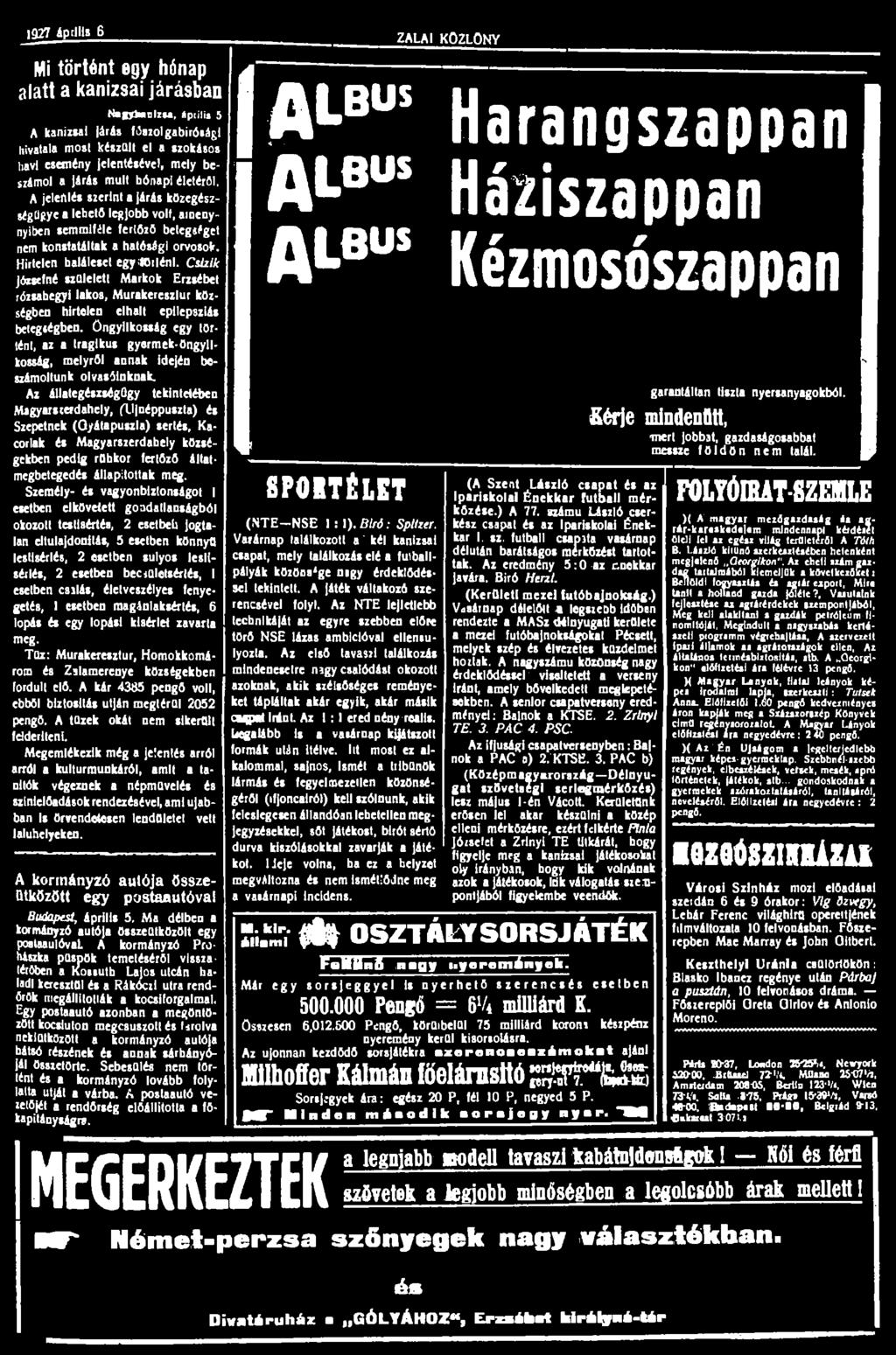 1927 áprliib 6 Mi történt egy hónap alatt a kanizsai járásban NagytalllZM, Április 5 A lunizsai járás fószolgabirósági hivatala most készült el a szokásos havi esemény jelentésével, mely beszámol a