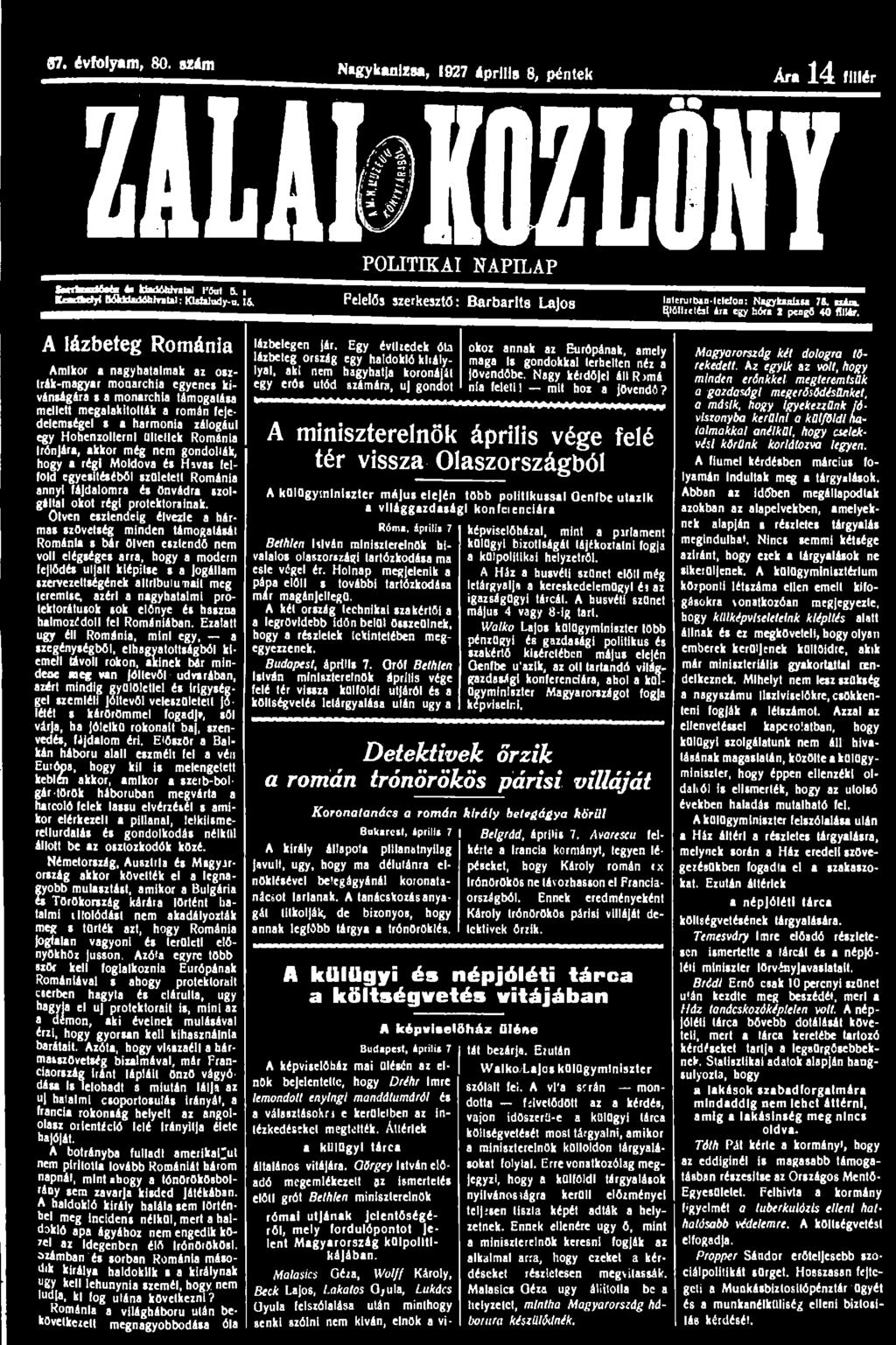 37. évfolyam, 80. szám Nagykanizsa, 1927 április 8, péntek Ara 14 fillér ZALAIKÖZLÖNY hitiiilmi é. UadóhJvai kiadóhivatal i'sul 5. i Kmtbetyl B&HaddhhraUI: : KMüudy-u.