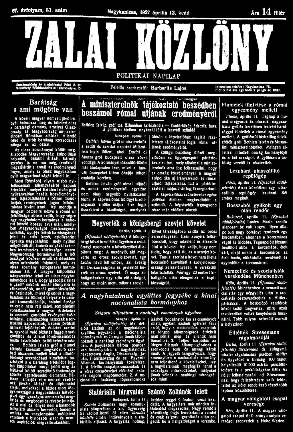 87. évfolyam, 83. szám Nagykanizsa, 1627 április 12, kedd Ara 1 4 fillér ZALAI KÖZLÖNY POLITIKAI NAPILAP SmfcraVWg és Uadóhhnrfil F6ut 5. sz. Kexztbdyi flókkudóhiratal: Ktefzludy-u. 15.