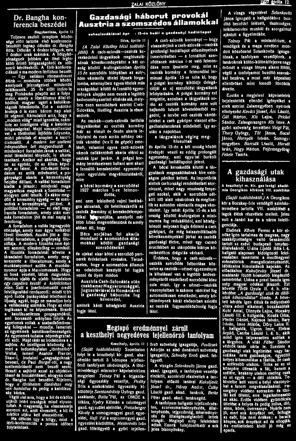 falai KÖZLÖNY ]3P 4prlll«12. Dr. Bangha konferencia beszédei Nagykanizsa, ípiitis 11 Teljesen zsuloll templom közönsége elölt tartotta első konferencia beszédét legnap délulán dr. Bangha Bíla.
