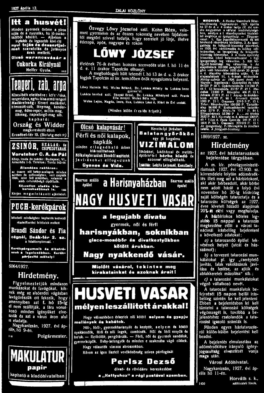 1927 Április 13. ZALAI KÖZLÖNY Itt a húsvét! Minden gyermek OrOmc a piros tojás is a nyuszika, ha ja csokoládéból készm.