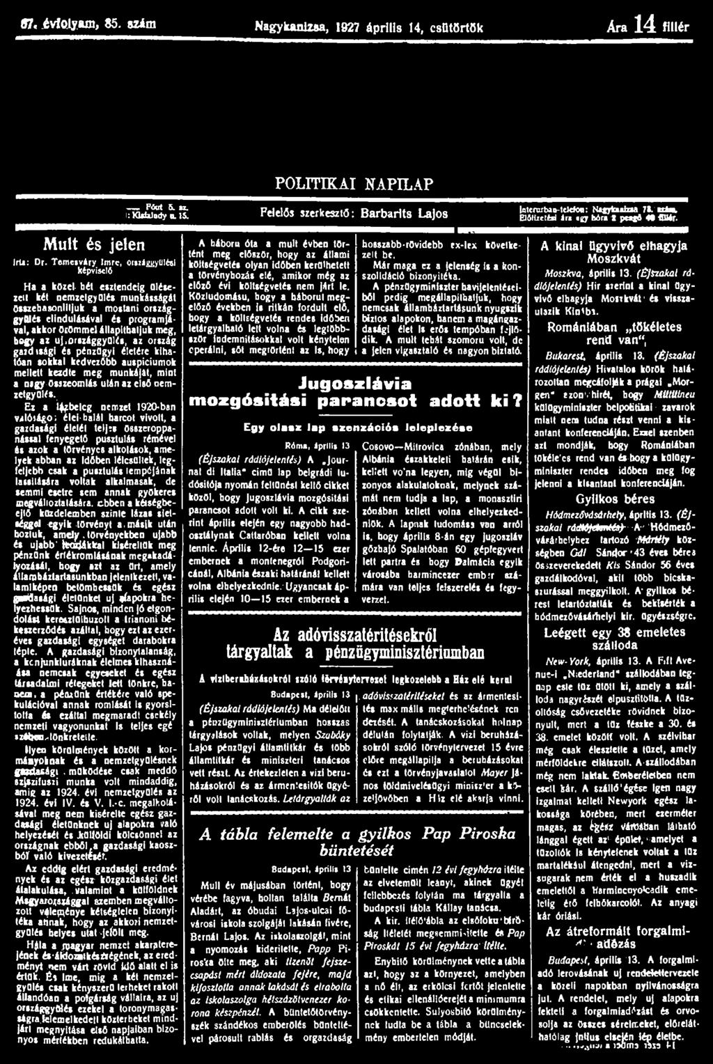 87..évfolyam, 85. txim Nagykanizsa, 1927 április 14, csütörtök Ara 14 fillér Mult és jelen Irti: Dr.