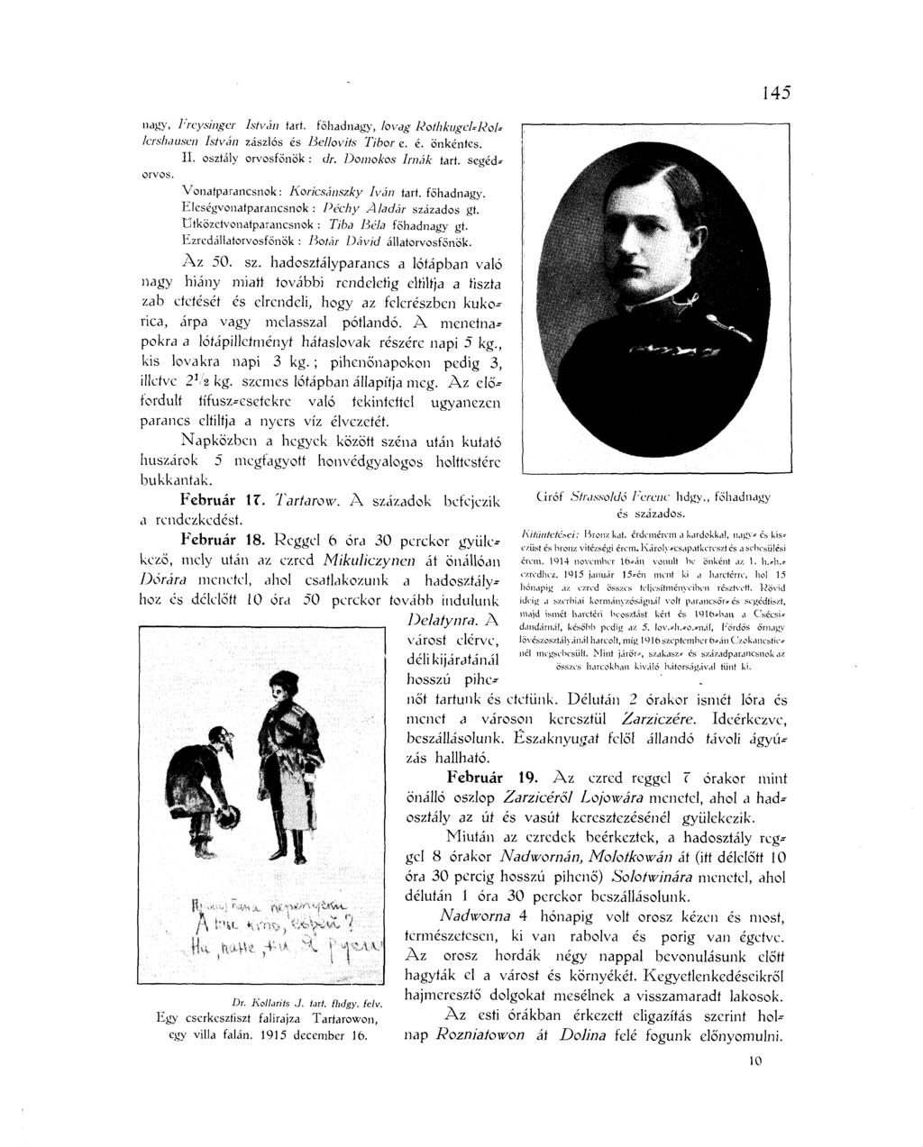 nagy, Frcysinger István tart. főhadnagy, lovag RothkugeURoU lershausen István zászlós és Bellovits Tibor e. é. önkéntes. II. oszíály orvosfőnök : dr. Domokos Imák larl. segéd*- orvos.