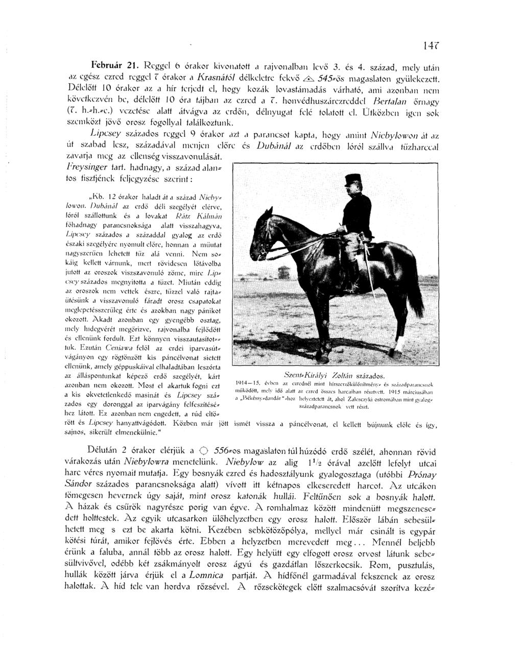 Hr Február 21. Reggel 6 órakor kivonatott a rajvonalban levő 3. és 4. század, mely után az egész ezred reggel Z órakor a Krasnálól délkeletre fekvő ^ 545-ös magaslaton gyülekezett.