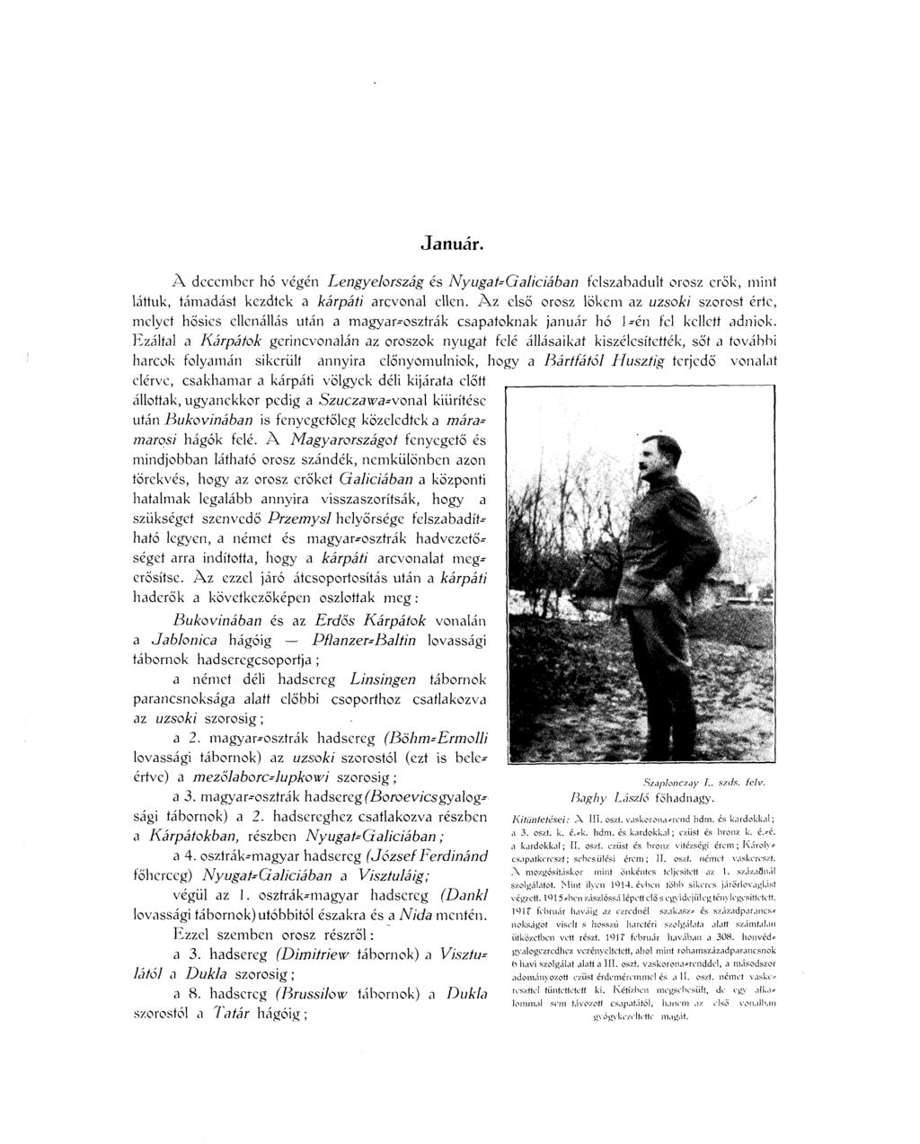 Január. A december hó végén Lengyelország és Nyugai-Galiciában felszabadult orosz erők, mint láttuk, támadást kezdtek a kárpáti arcvonal ellen.