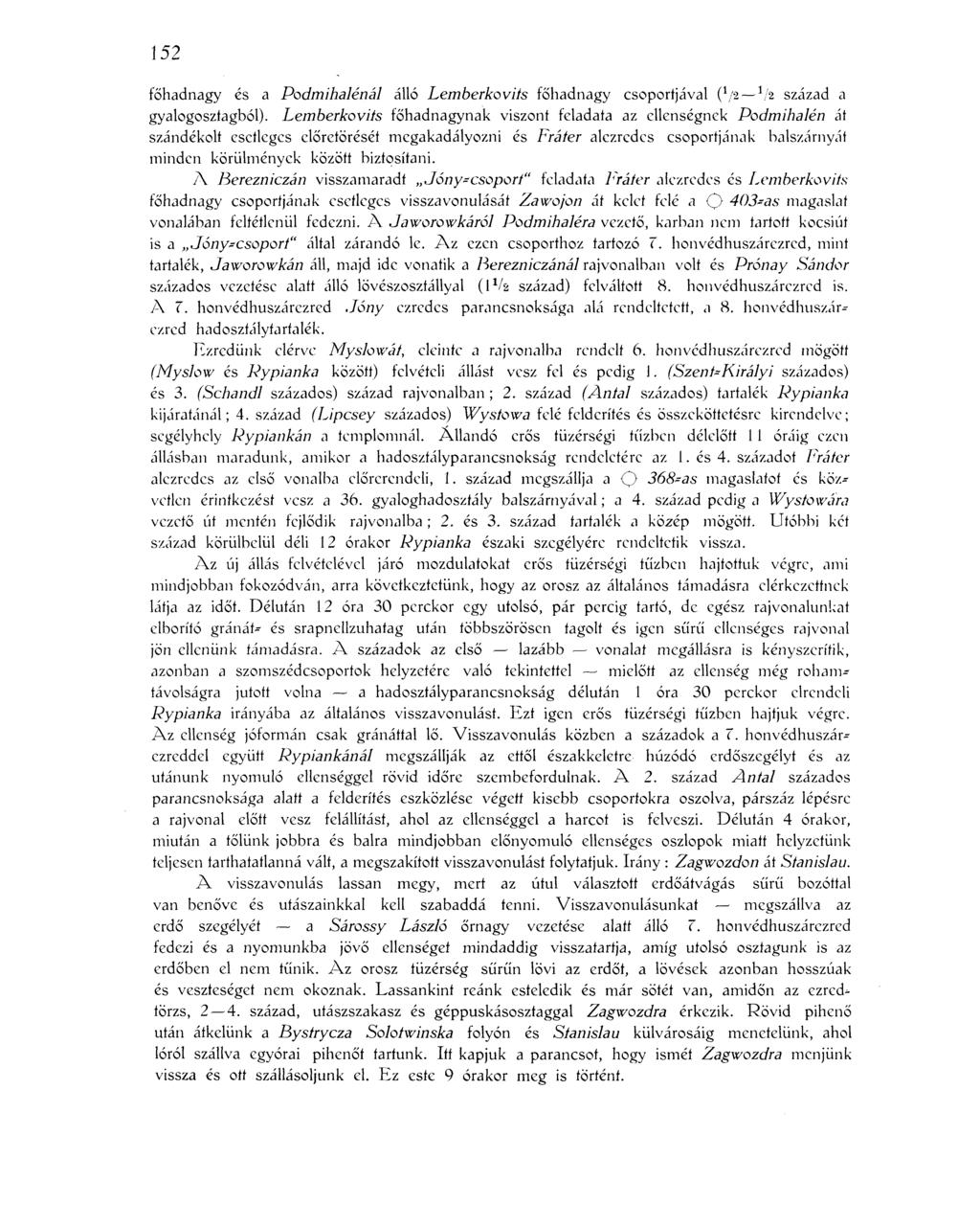 152 főhadnagy és a Podmihalénál álló Lemberkoviís főhadnagy csoportjával (V2 V2 század a gyalogosztagból).