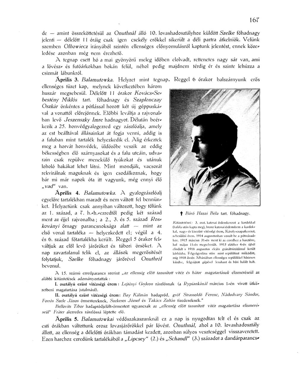 de amint összeköttetésül az Onuíhnál álló 10. lovashadosztályhoz küldött Szelke főhadnagy jelenti délelőtt 11 óráig csak igen csekély erőkkel sikerült a déli partra átkelniök.