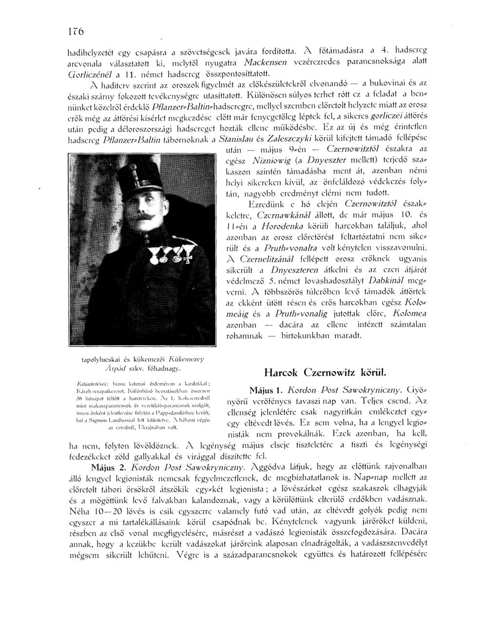 176 hadihelyzetét egy csapásra a szövetségesek javára fordította. A főtámadásra a 4. hadsereg arcvonala választatott ki, melytől nyugatra Mackensen vezérezredes parancsnoksága alatt Gorliczénél a 11.