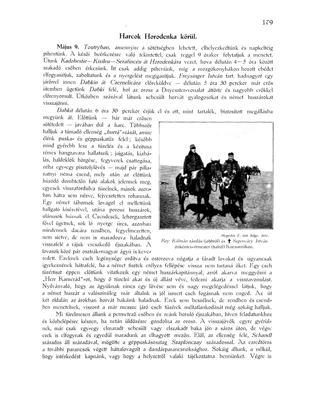 179 Harcok Horodenka körül. Május 9. Toutryban, amennyire a sötétségben lehetett, elhelyezkedtünk és napkeltéig pihentünk.