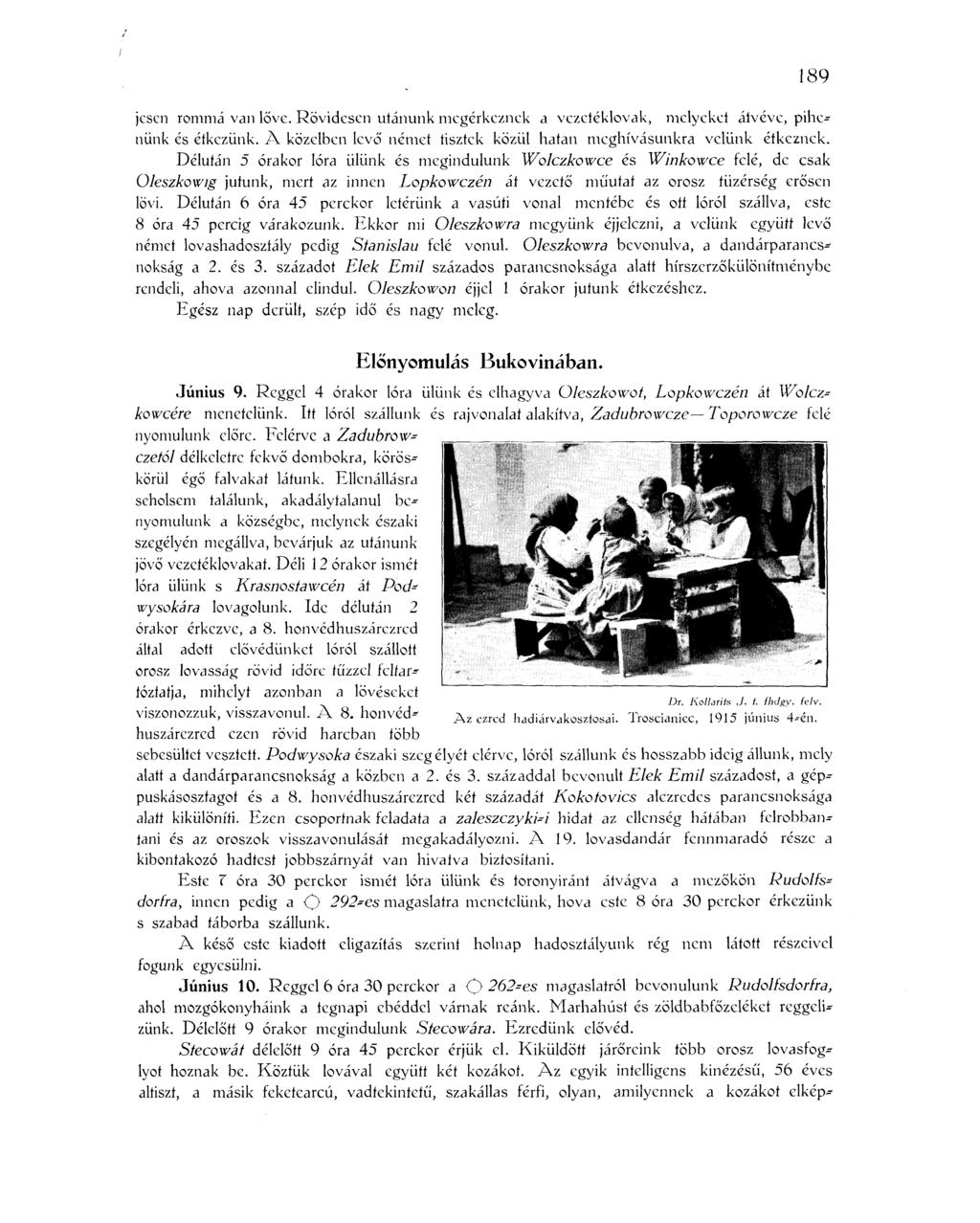 jcsen rommá van lőve. Rövidesen utánunk megérkeznek a vczctéklovak, melyeket átvéve, pihenünk és étkezünk. A közelben levő német tisztek közül hatan meghívásunkra velünk étkeznek.