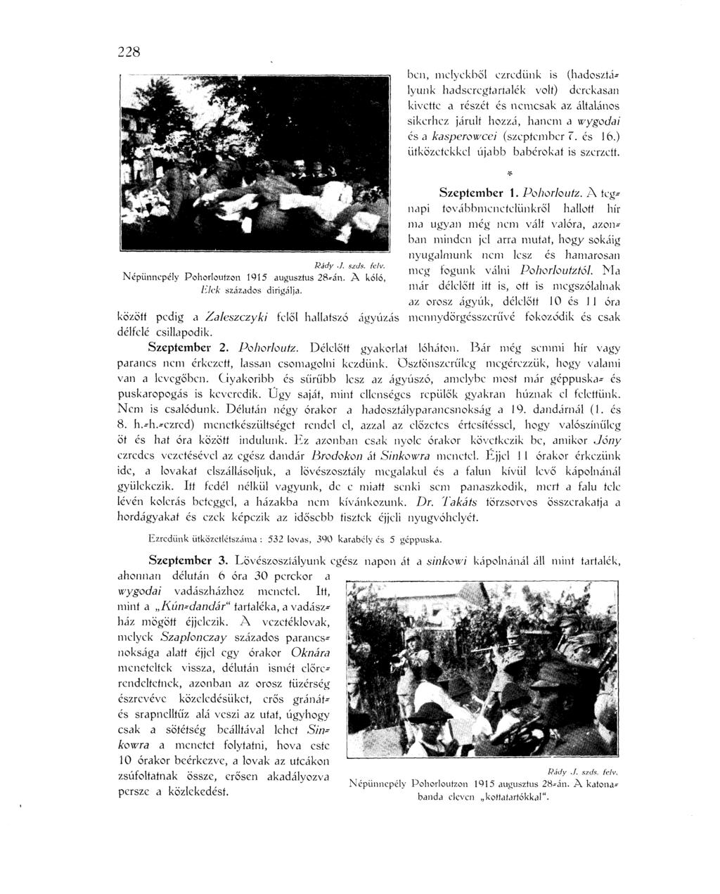 228 *? M>F -naf <Mf M^ Plprjípj " *HL. Ny mm! m JMjlgf&f'sS 1^3B Rády,}. szds. fclv. Népünnepély Pohorloufzon 1915 augusztus 28-án. A kóló, híck százados dirigálja.