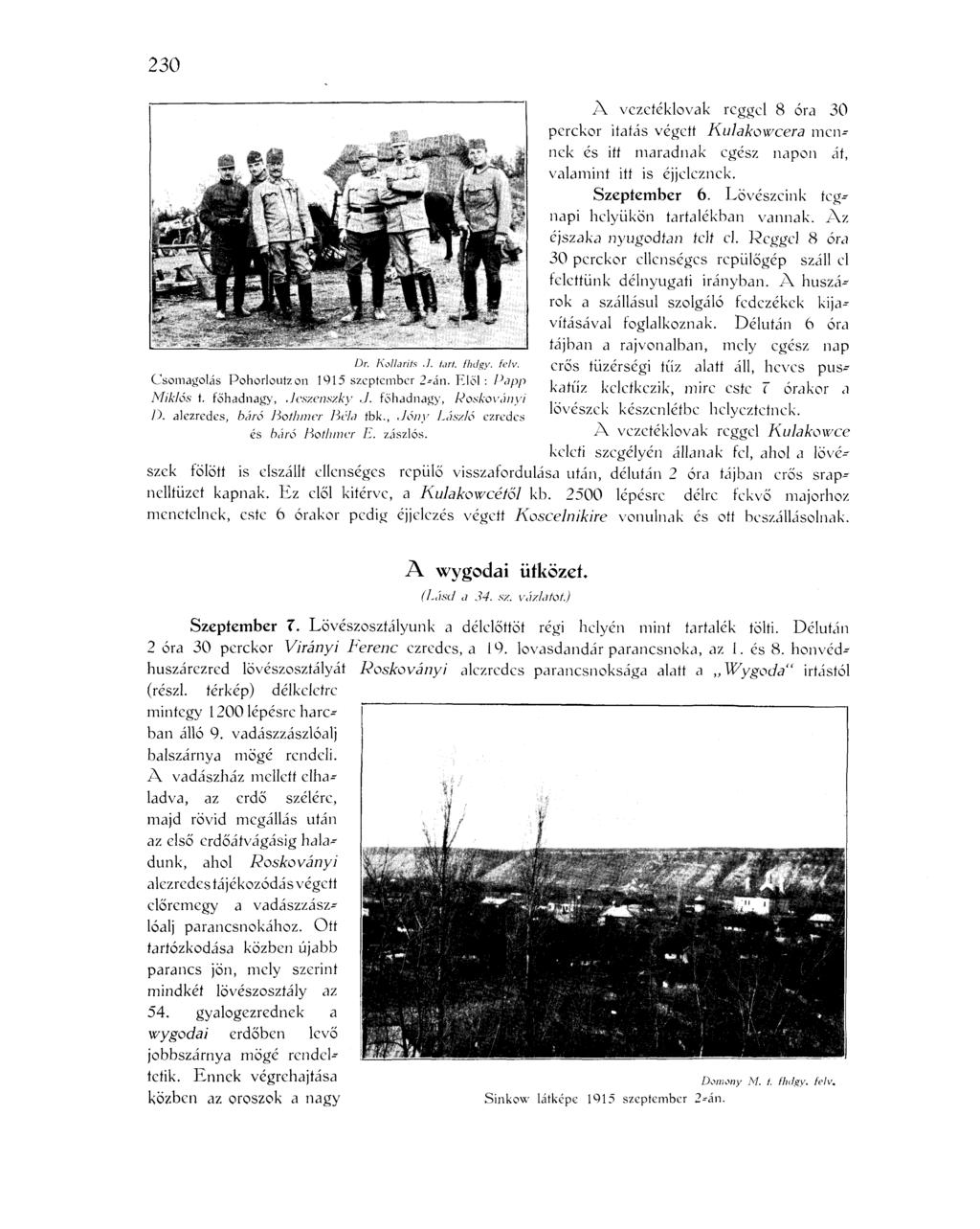 230 Dr. Kollarils J. tart. fhdgy. felv. Csomagolás Pohorloutzon 1915 szeptember 2-án. Elől : Papp Miklós t. főhadnagy, Jeszenszky J. főhadnagy, Roskoványi D. alezredes, báró Bothmer Béla fbk.