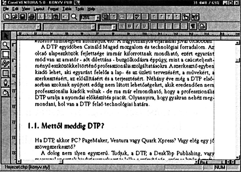magazinnál ahol hirdetési oldalak is vannak megszokott. Elônye, hogy vigyáz a tördelôre, nehéz vele nagyon csúnya kiadványt készíteni.