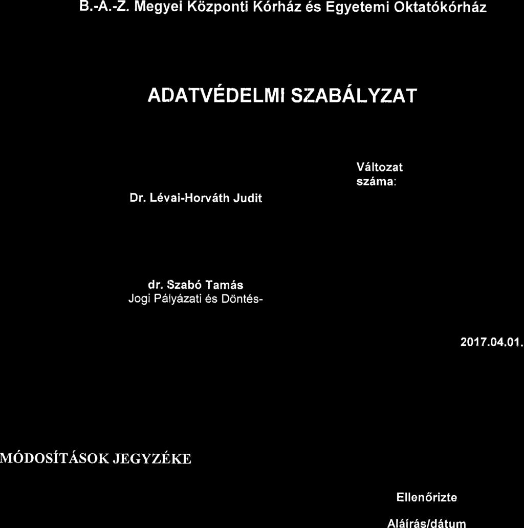B.-A.-2. Megyei Kcizponti K6rh6z r6s Egyetemi Oktat6k6rh6z ADATVE D E LM I SZABA LYZAT Dr.