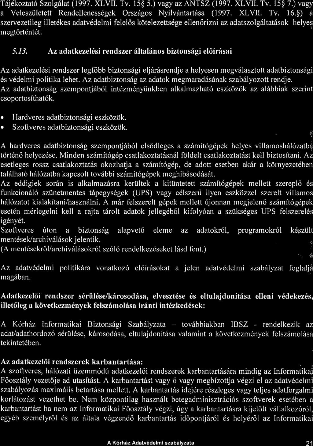 Tdjekoztat6 Szolgflat (1997. XLVII. Tv. 15$ 5.) vagy az ANTSZ (1997. XLV[. Tv. 15$ 7.) vagy a Velesztiletett Rendellenessdgek Orszdgos Nyilvfntartfsa (1997. XLV[. Tv. 16.