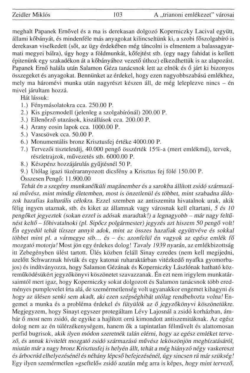 Zeidler Miklós 103 A trianoni emlékezet" városai meghalt Papanek Ernővel és a ma is derekasan dolgozó Koperniczky Lacival együtt, állami kőbányát, és mindenféle más anyagokat kilincseltünk ki, a