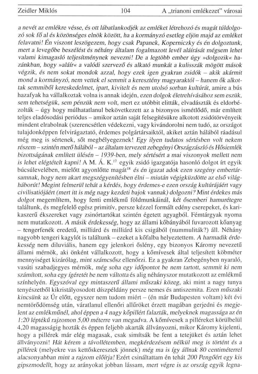 Zeidler Miklós 104 A trianoni emlékezet" városai a nevét az emlékre vésse, és ott lábatlankodjék az emléket létrehozó és magát túldolgozó sok főalés közönséges elnök között, ha a kormányzó esetleg