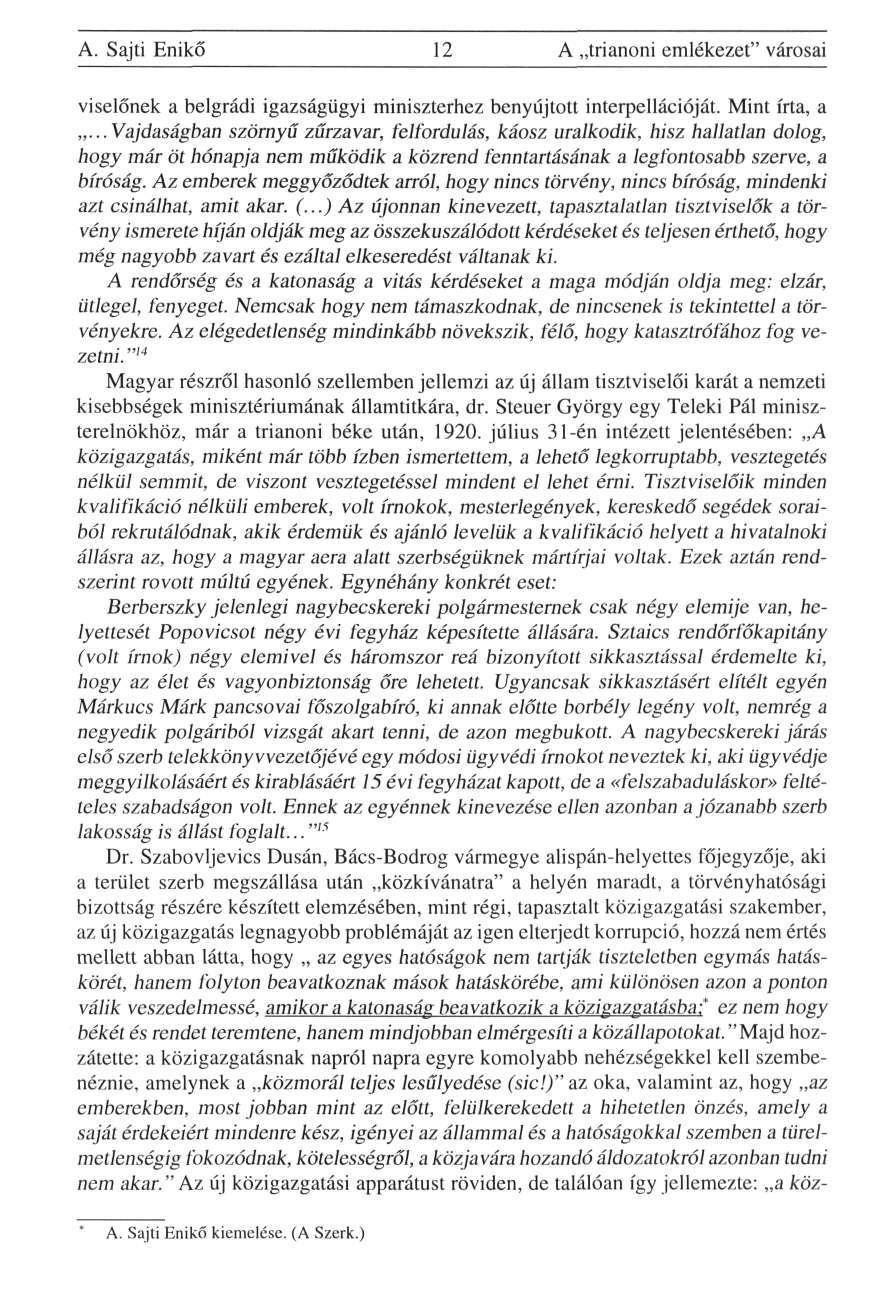 A. Sajti Enikő 12 A trianoni emlékezet" városai viselőnek a belgrádi igazságügyi miniszterhez benyújtott interpellációját. Mint írta, a.