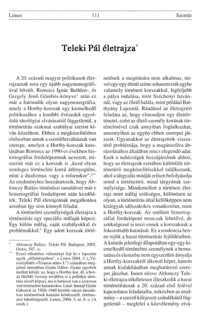 Limes 111 Szemle Teleki Pál életrajza* A 20. századi magyar politikusok életrajzainak sora egy újabb nagymonográfiával bővült.