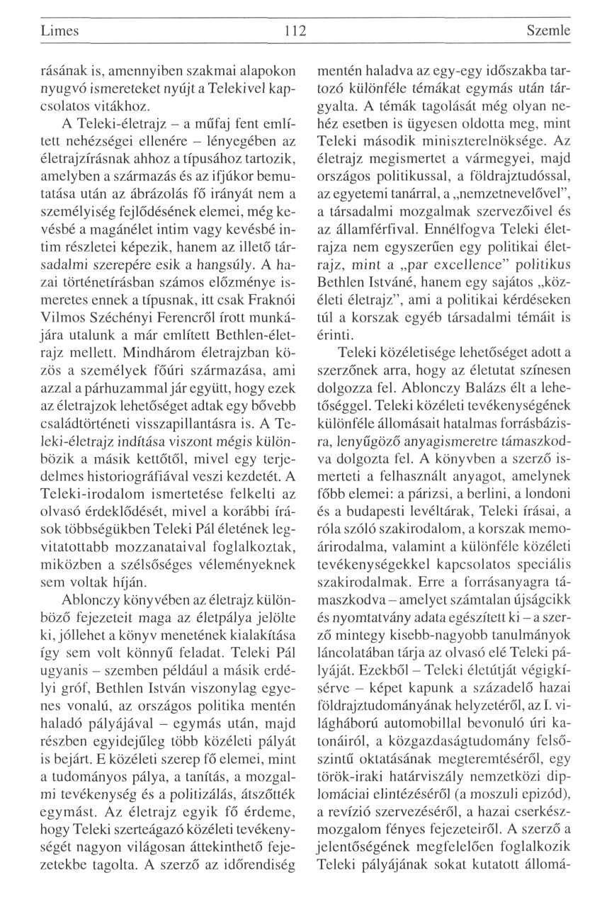 Limes 112 Szemle rásának is, amennyiben szakmai alapokon nyugvó ismereteket nyújt a Telekivel kapcsolatos vitákhoz.