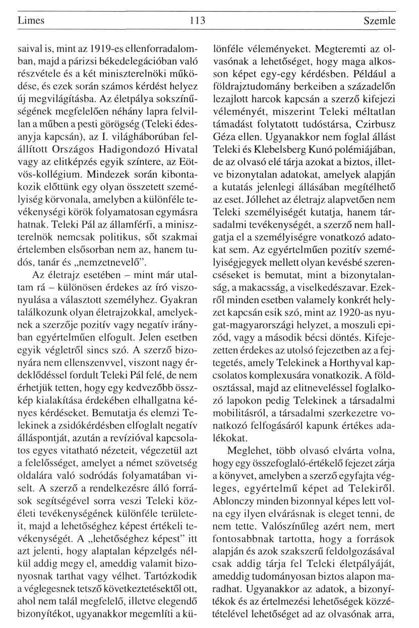 Limes 113 Szemle saival is, mint az 1919-es ellenforradalomban, majd a párizsi békedelegációban való részvétele és a két miniszterelnöki működése, és ezek során számos kérdést helyez új