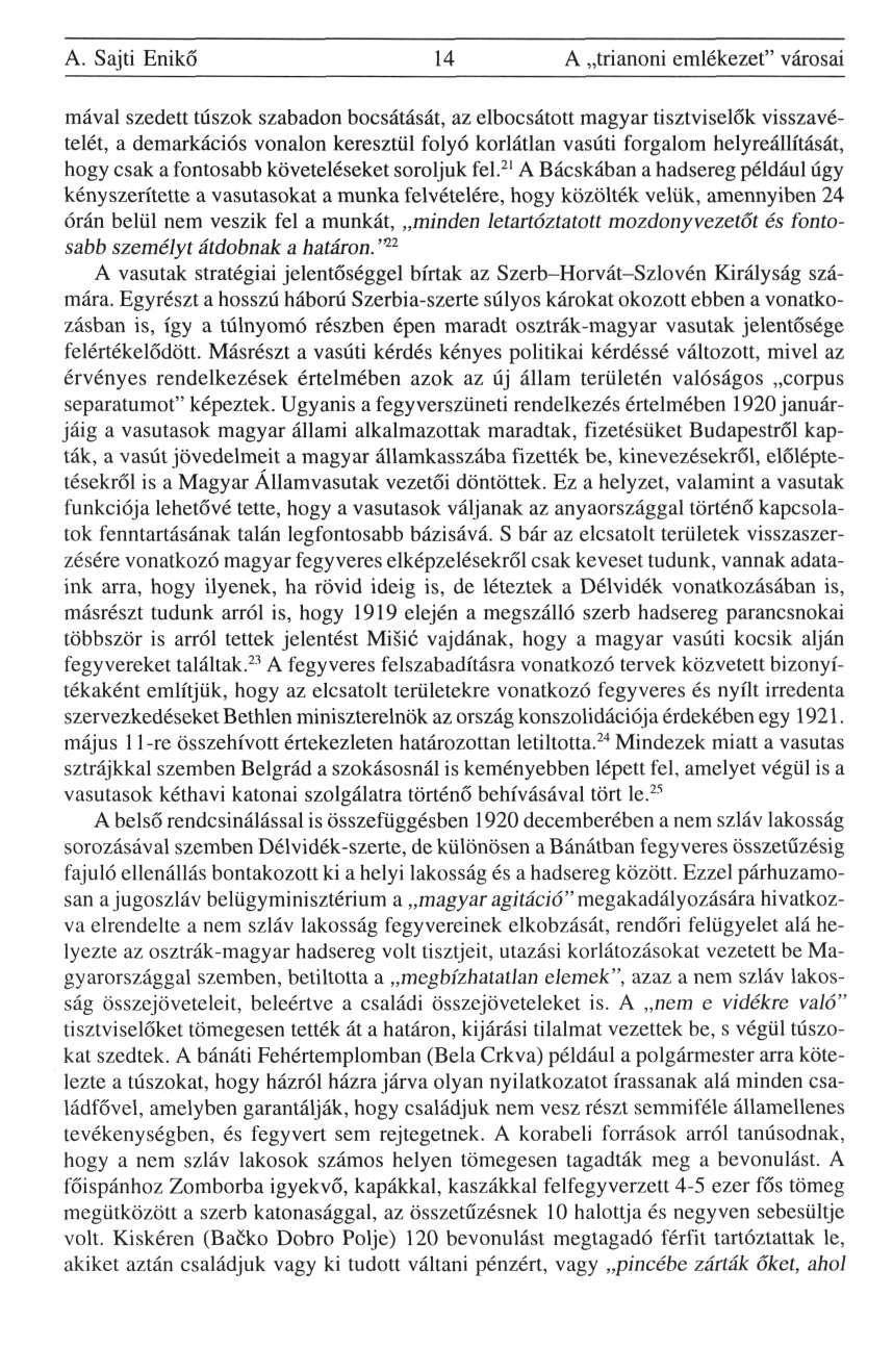 A. Sajti Enikő 14 A trianoni emlékezet" városai mával szedett túszok szabadon bocsátását, az elbocsátott magyar tisztviselők visszavételét, a demarkációs vonalon keresztül folyó korlátlan vasúti