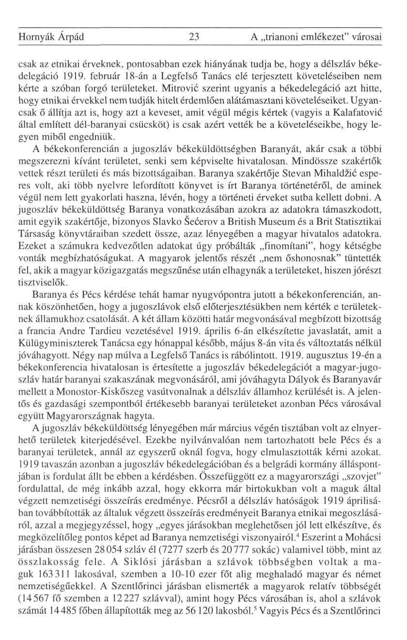 Hornyák Árpád 23 A trianoni emlékezet" városai csak az etnikai érveknek, pontosabban ezek hiányának tudja be, hogy a délszláv békedelegáció 1919.