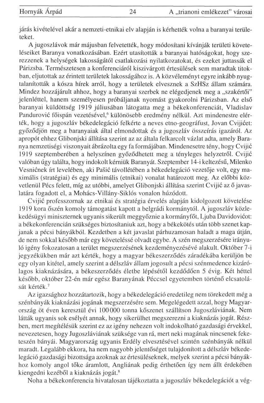 Hornyák Árpád 24 A trianoni emlékezet" városai járás kivételével akár a nemzeti-etnikai elv alapján is kérhették volna a baranyai területeket.