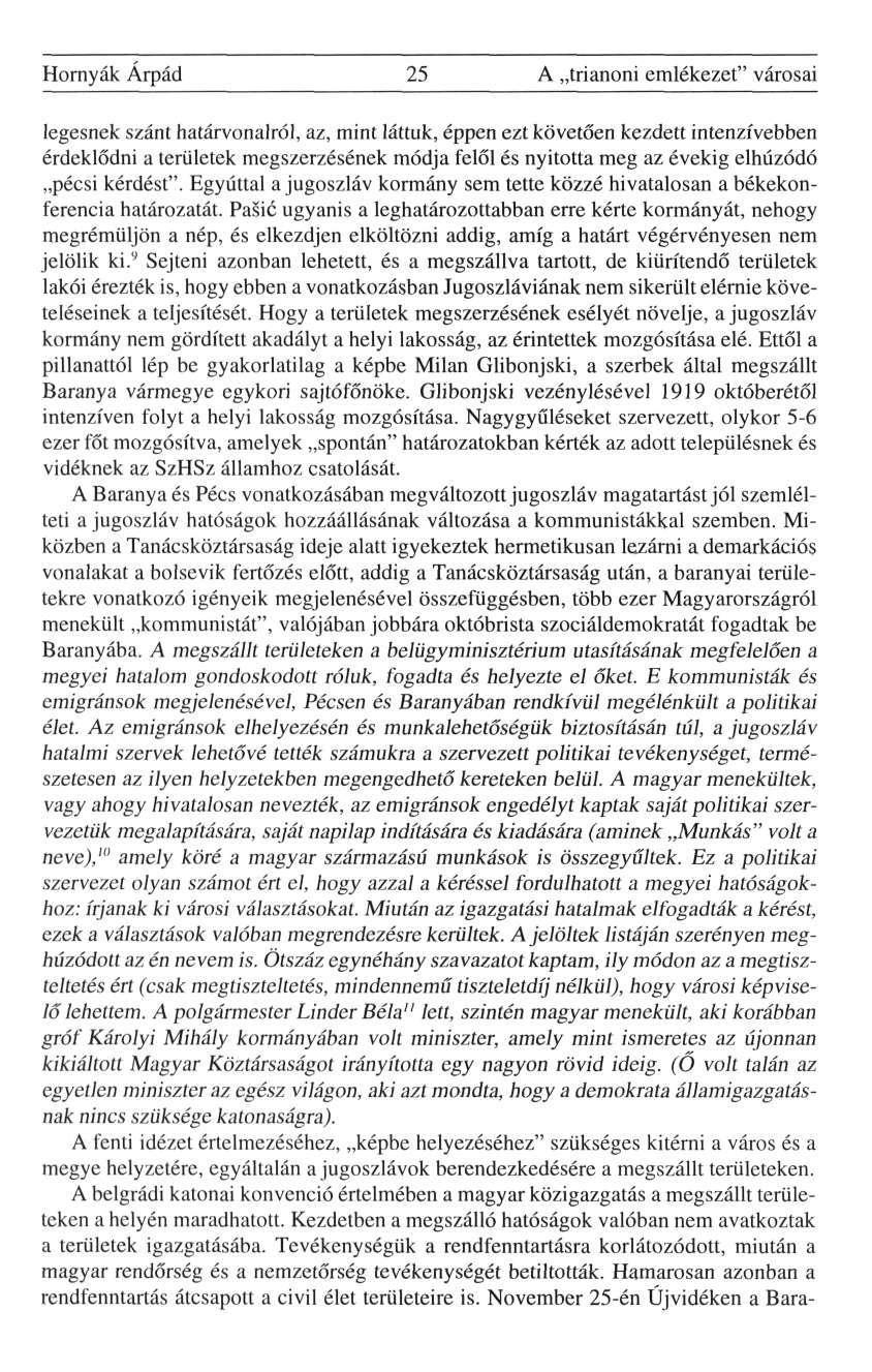 Hornyák Árpád 25 A trianoni emlékezet" városai legesnek szánt határvonalról, az, mint láttuk, éppen ezt követően kezdett intenzívebben érdeklődni a területek megszerzésének módja felől és nyitotta